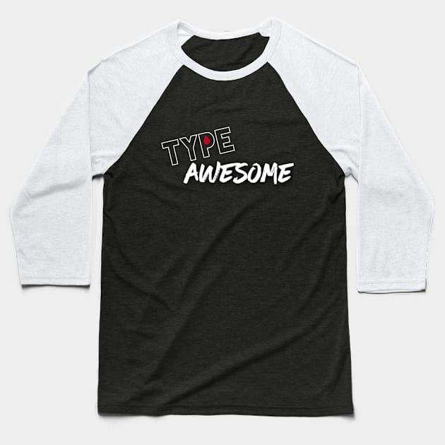 Diabetes - Type Awesome Baseball T-Shirt by TheDiabeticJourney